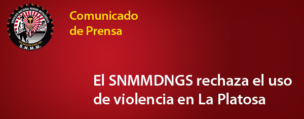 [Comunicado de Prensa] EL SNMMDNGS rechaza que se haya utilizado la violencia en supuesto desalojo de ejidatarios en La Platosa