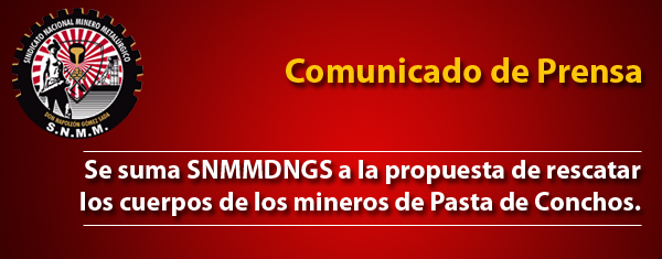 [Comunicado] Se suma SNMMDNGS a la propuesta de rescatar los cuerpos de los mineros de Pasta de Conchos.